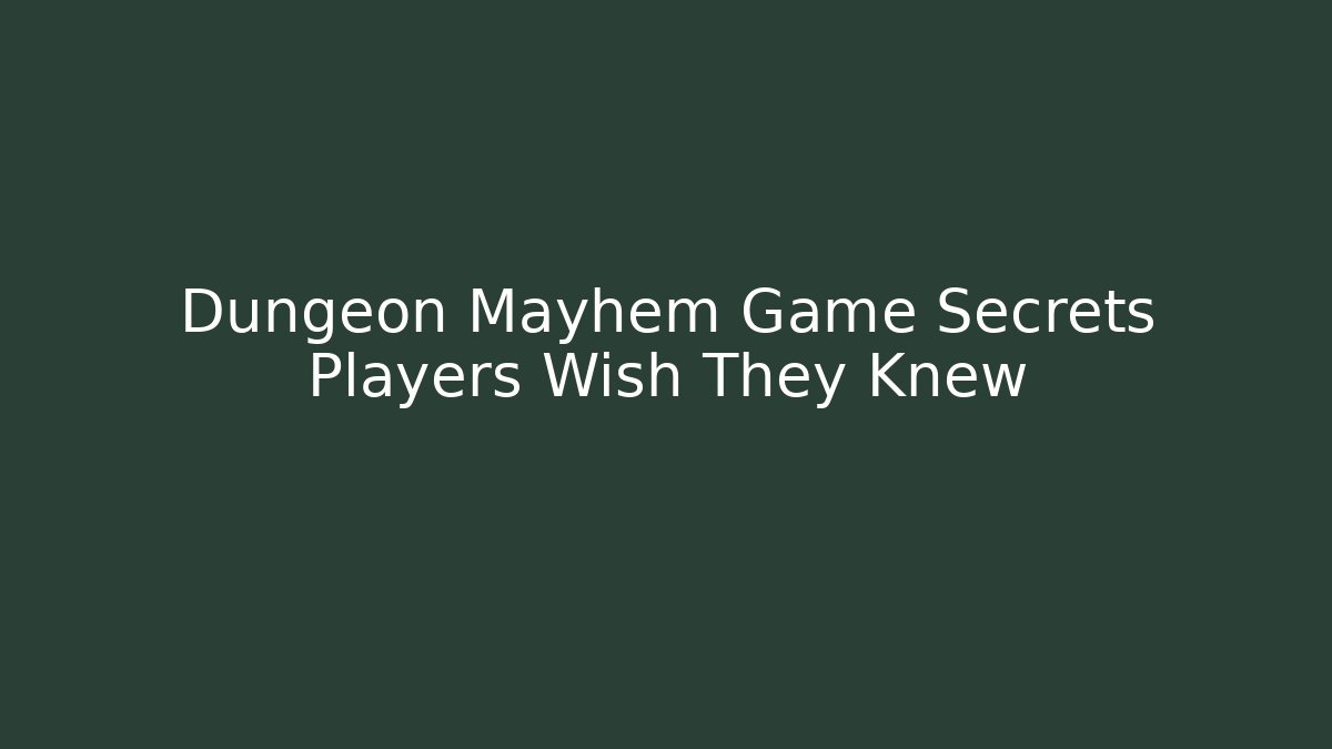 Dungeon Mayhem Game Secrets Players Wish They Knew