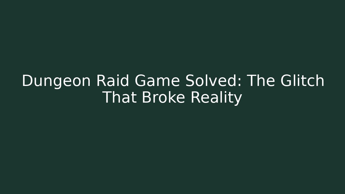 Dungeon Raid Game Solved: The Glitch That Broke Reality