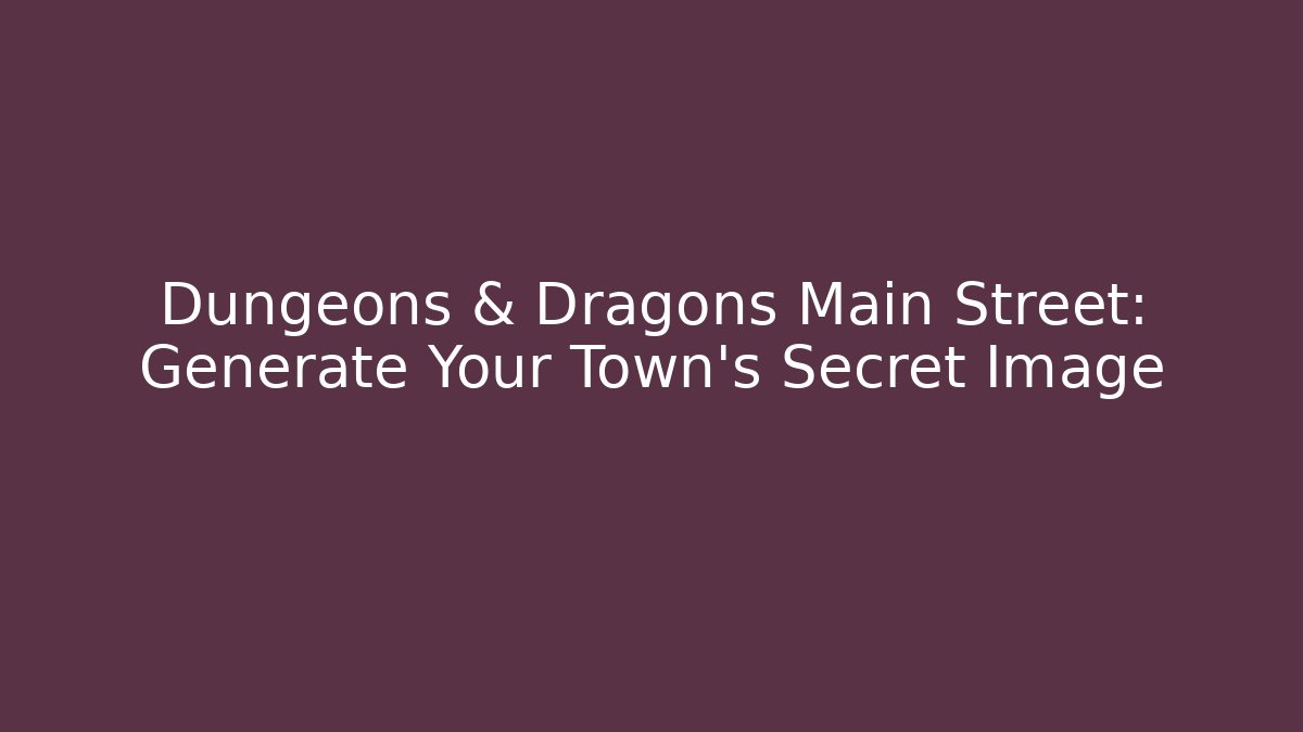 Dungeons & Dragons Main Street: Generate Your Town's Secret Image