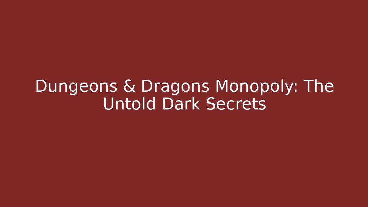 Dungeons & Dragons Monopoly: The Untold Dark Secrets