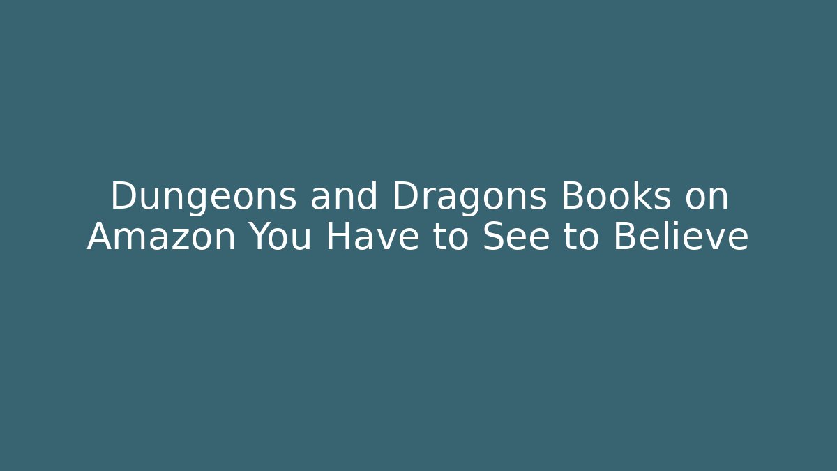 Dungeons and Dragons Books on Amazon You Have to See to Believe