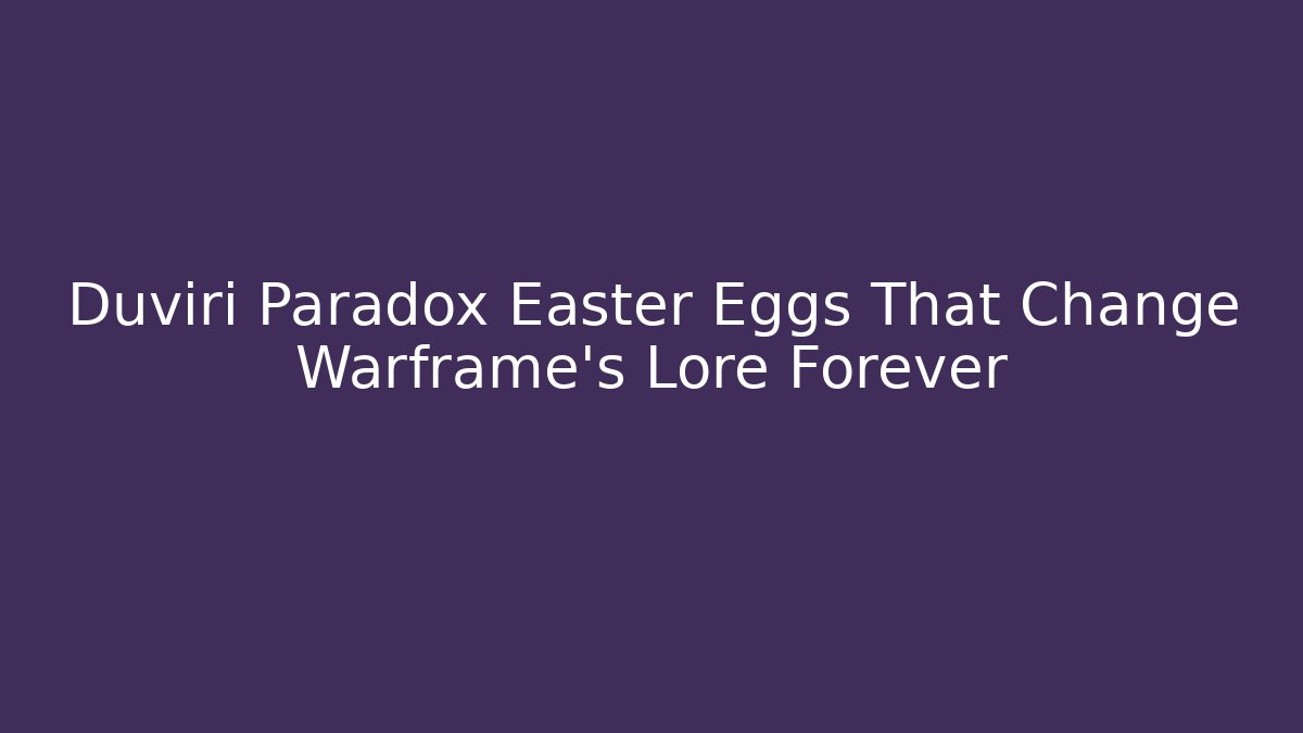 Duviri Paradox Easter Eggs That Change Warframe’s Lore Forever - Create More Assets
