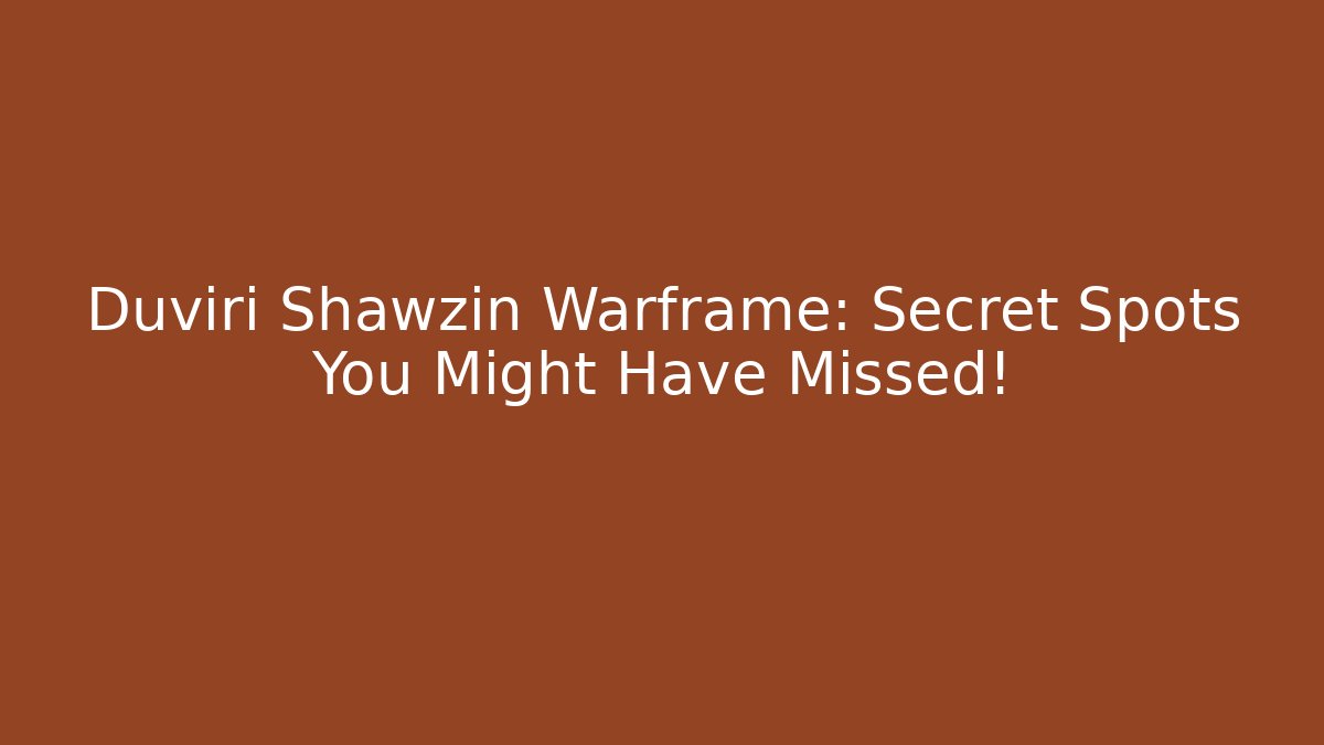 Duviri Shawzin Warframe: Secret Spots You Might Have Missed!