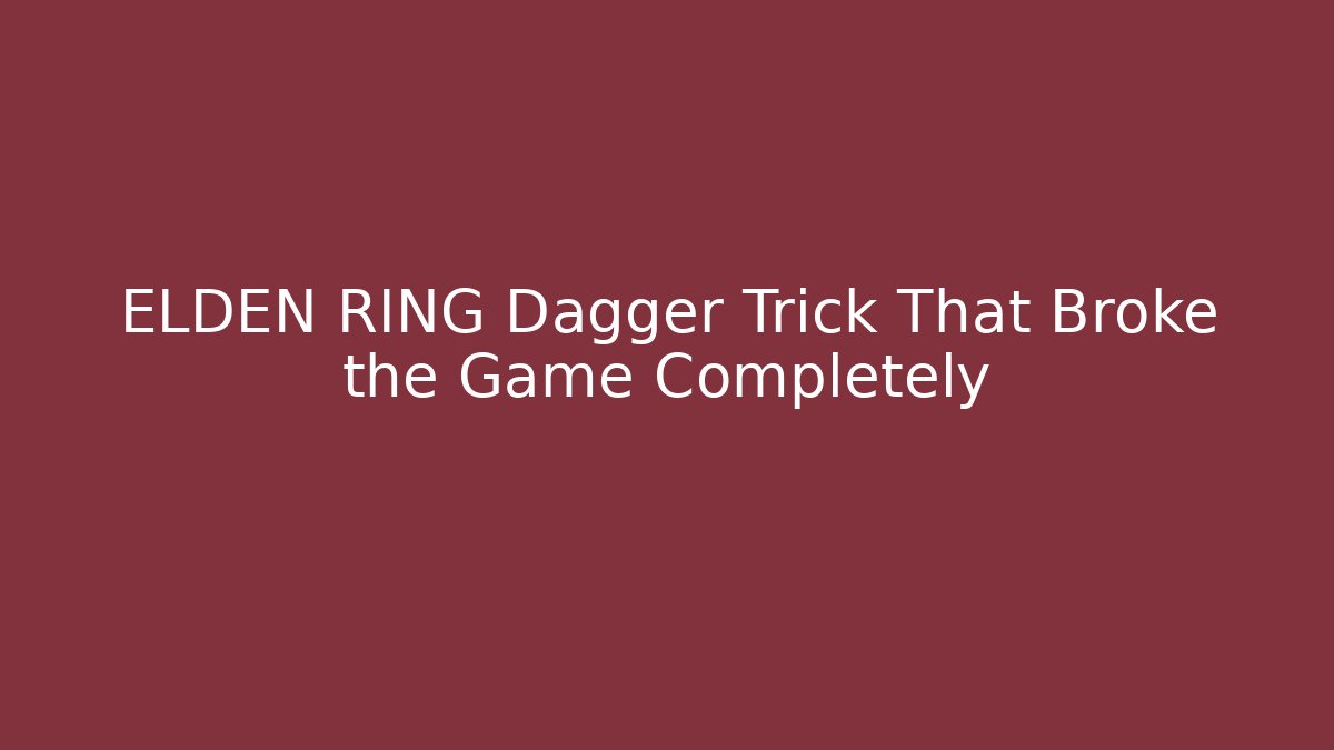 ELDEN RING Dagger Trick That Broke the Game Completely