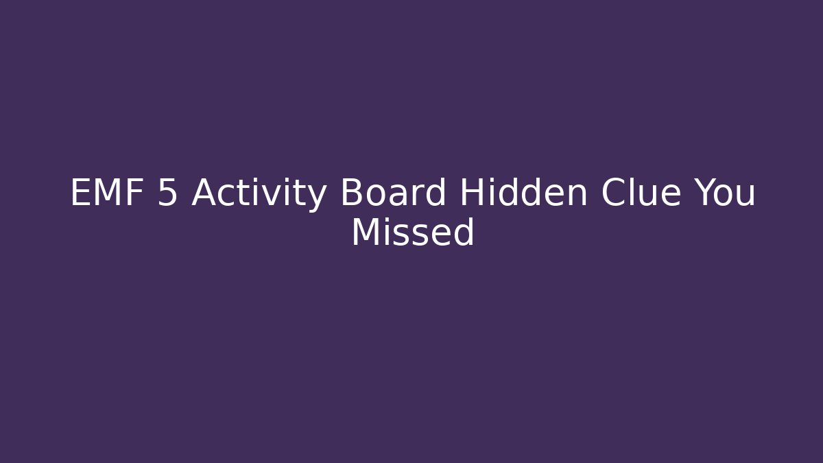 EMF 5 Activity Board Hidden Clue You Missed - Create More Assets