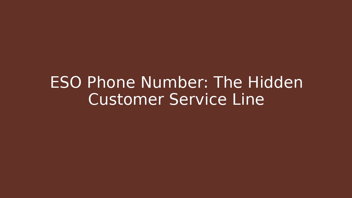 ESO Phone Number: The Hidden Customer Service Line