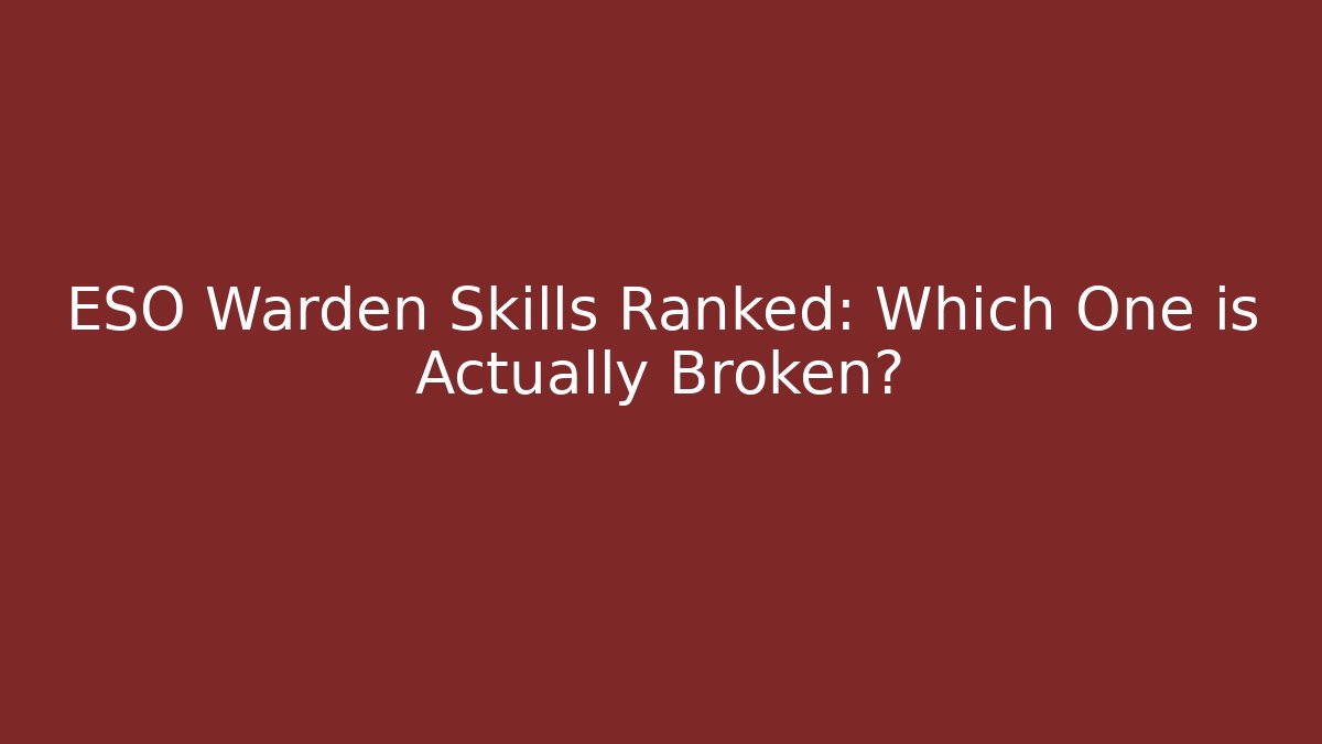 ESO Warden Skills Ranked: Which One is Actually Broken?
