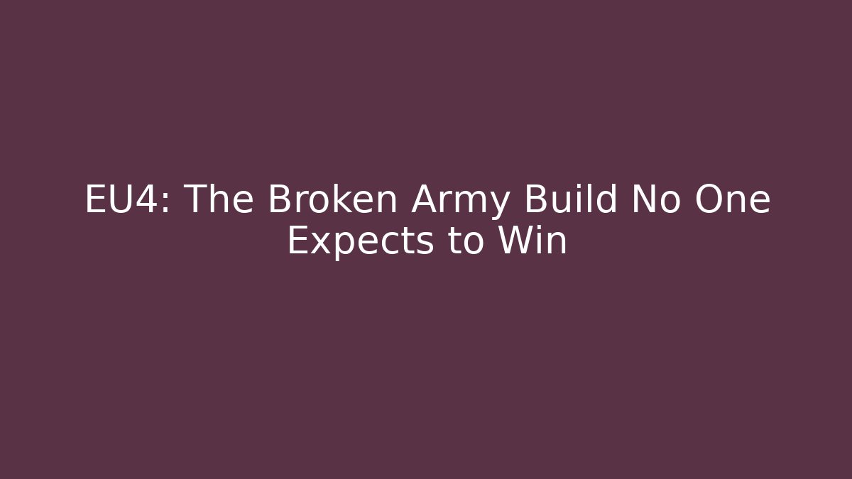 EU4: The Broken Army Build No One Expects to Win - Create More Assets