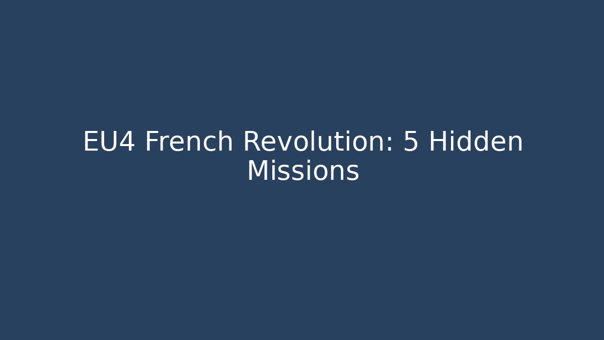 EU4 French Revolution: 5 Hidden Missions