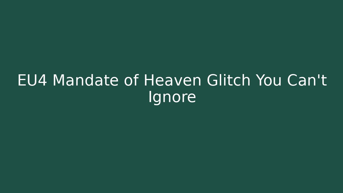 EU4 Mandate of Heaven Glitch You Can’t Ignore