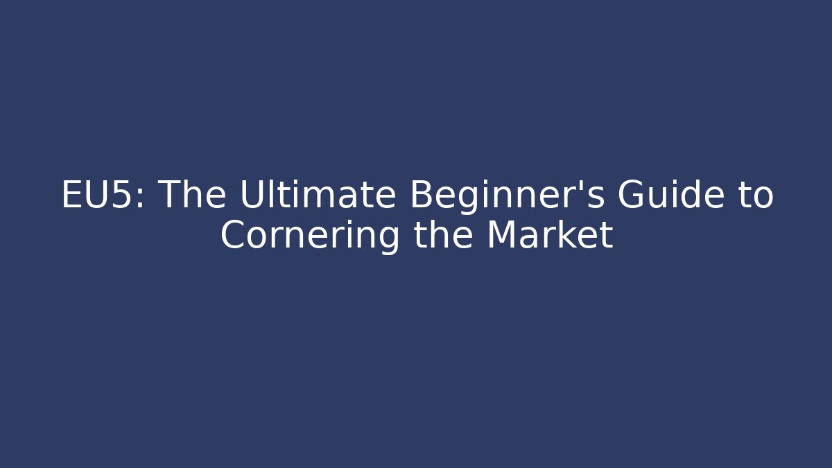 EU5: The Ultimate Beginner's Guide to Cornering the Market - Create More Assets