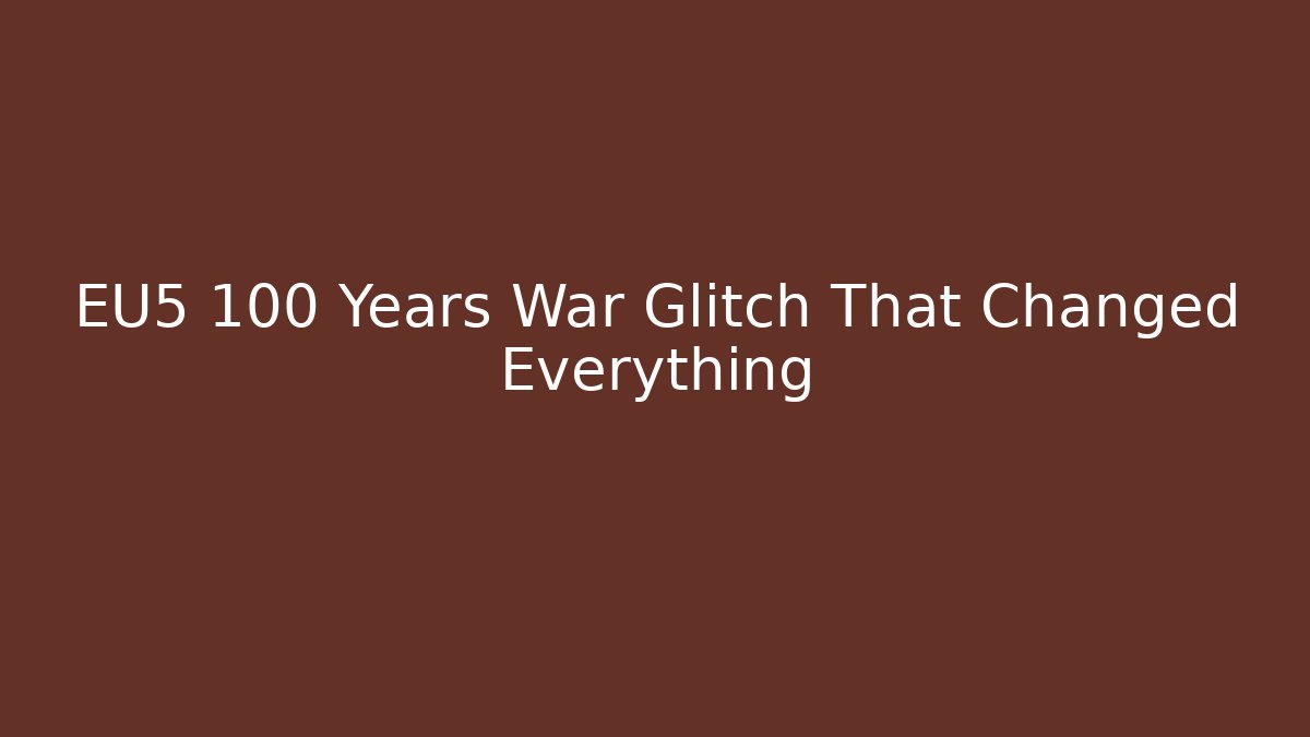 EU5 100 Years War Glitch That Changed Everything - Create More Assets