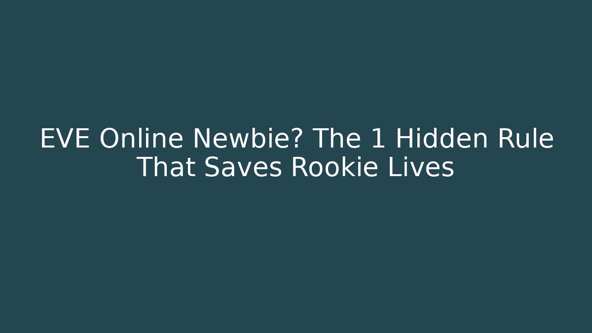 EVE Online Newbie? The 1 Hidden Rule That Saves Rookie Lives