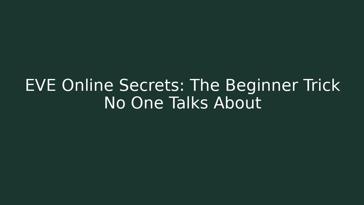 EVE Online Secrets: The Beginner Trick No One Talks About - Create More Assets