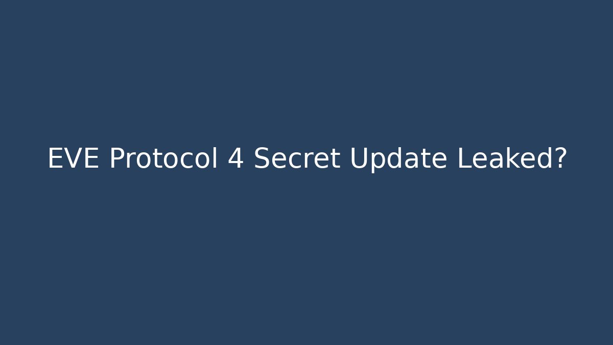 EVE Protocol 4 Secret Update Leaked? - Create More Assets