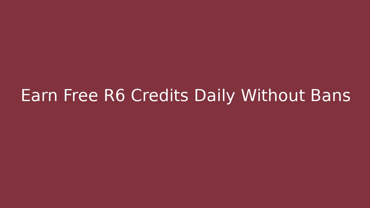 Earn Free R6 Credits Daily Without Bans