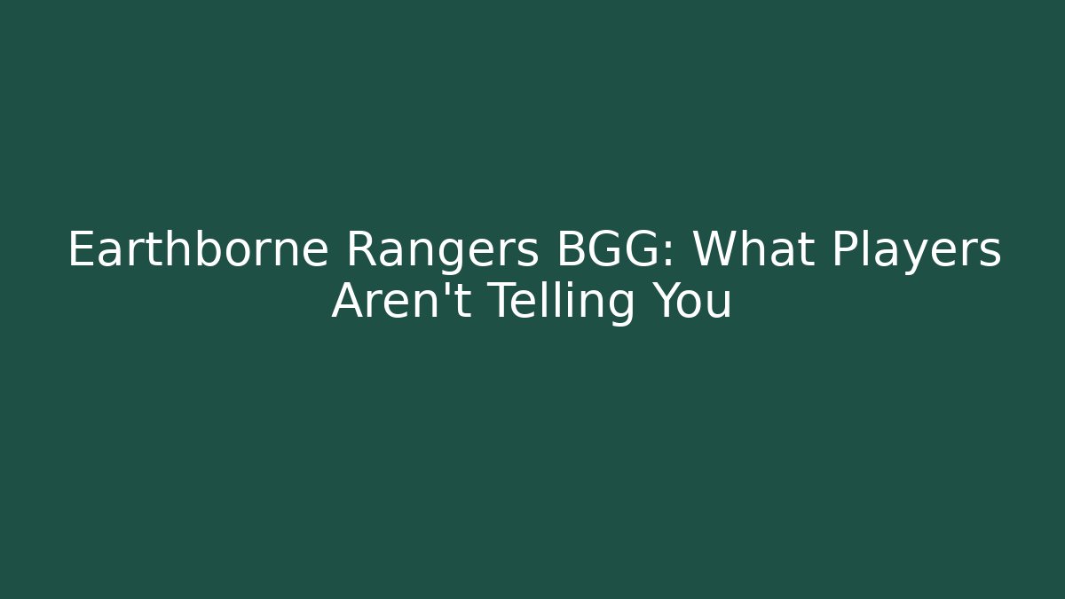 Earthborne Rangers BGG: What Players Aren't Telling You