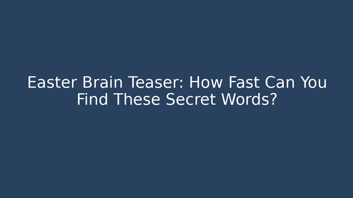 Easter Brain Teaser: How Fast Can You Find These Secret Words?