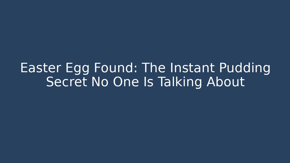 Easter Egg Found: The Instant Pudding Secret No One Is Talking About - Create More Assets