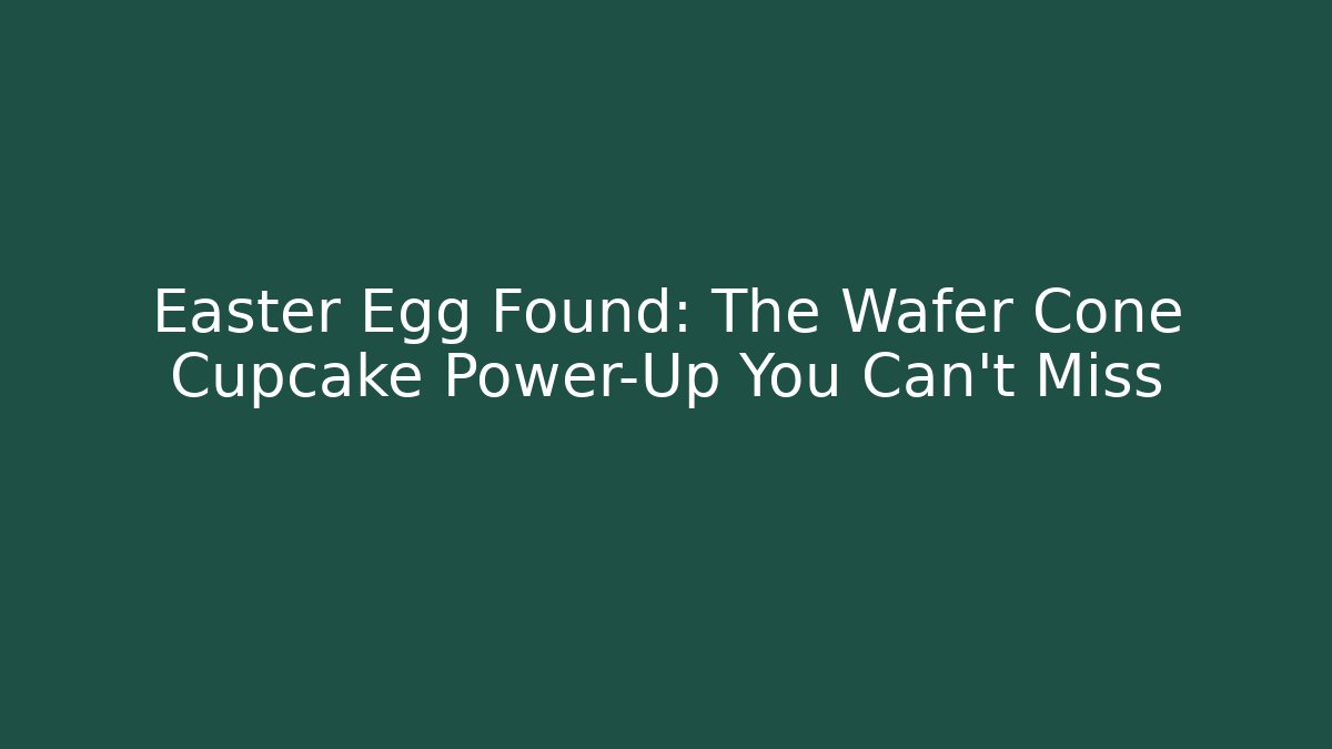 Easter Egg Found: The Wafer Cone Cupcake Power-Up You Can’t Miss