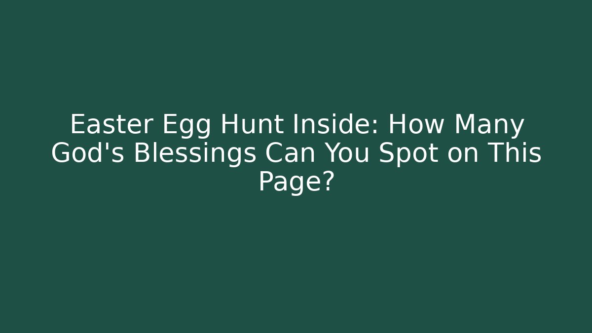 Easter Egg Hunt Inside: How Many God's Blessings Can You Spot on This Page?