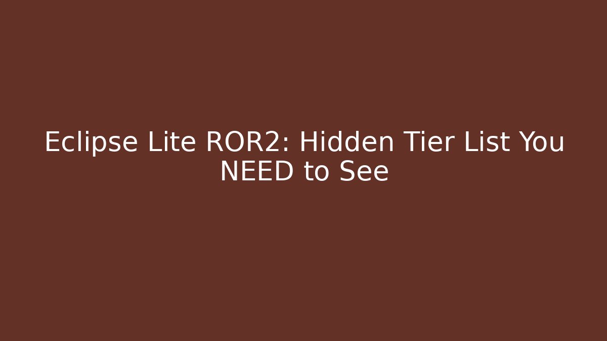 Eclipse Lite ROR2: Hidden Tier List You NEED to See