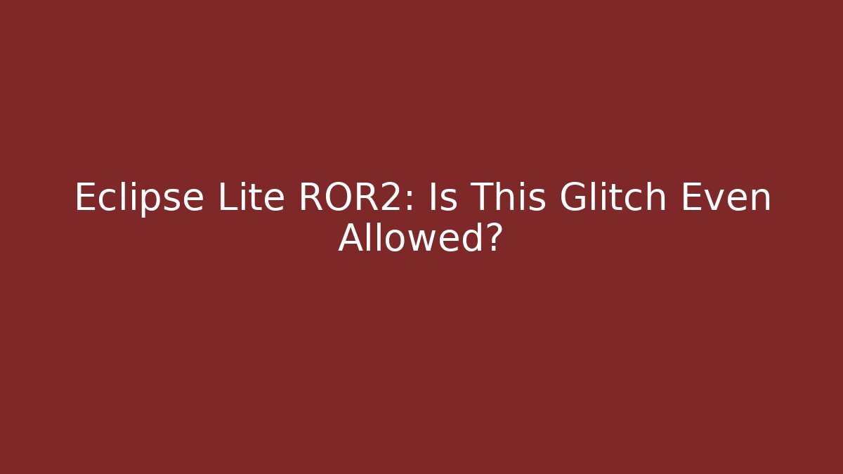 Eclipse Lite ROR2: Is This Glitch Even Allowed?