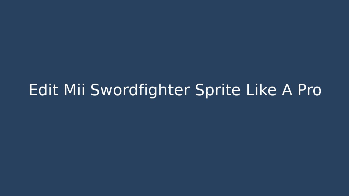 Edit Mii Swordfighter Sprite Like A Pro