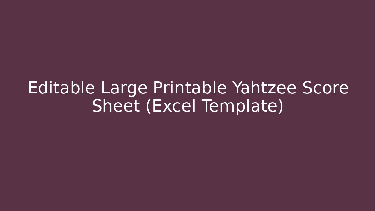Editable Large Printable Yahtzee Score Sheet (Excel Template)