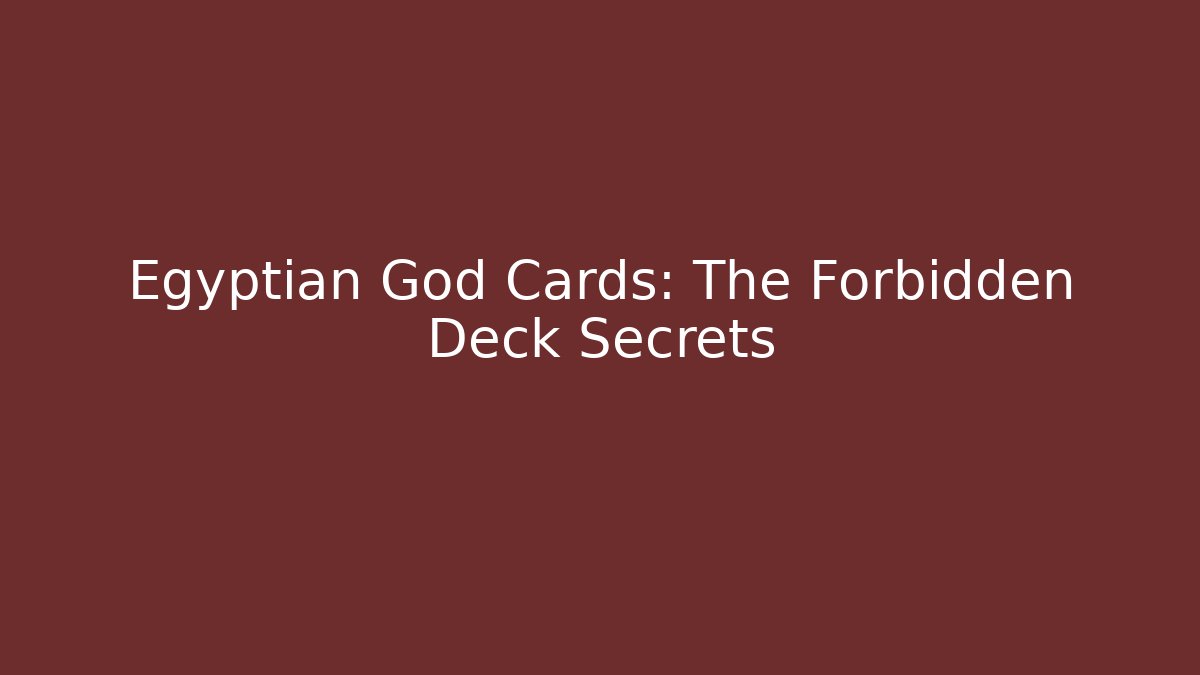 Egyptian God Cards: The Forbidden Deck Secrets