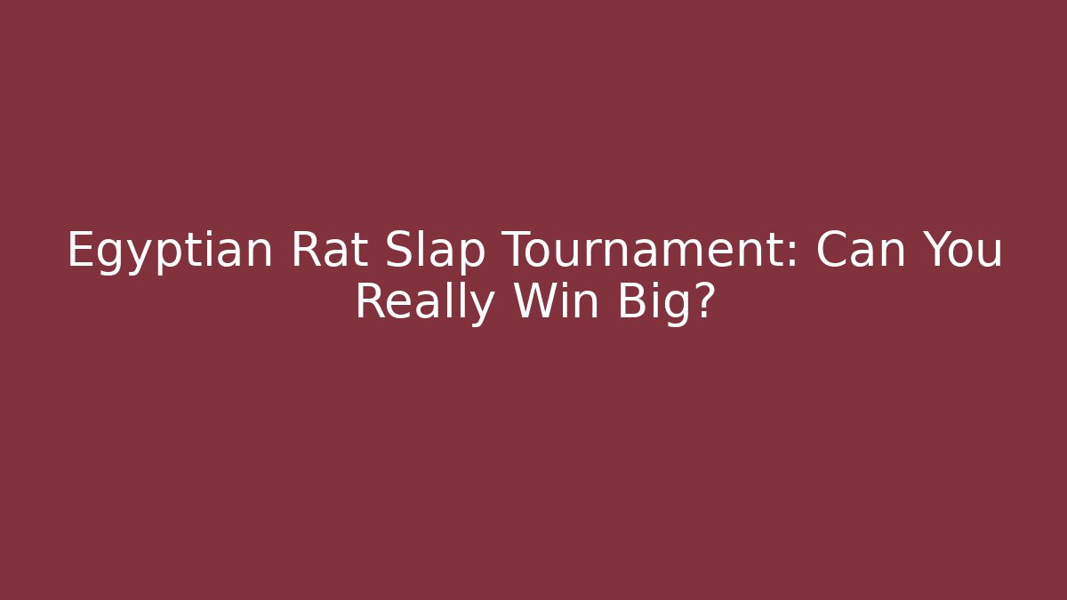 Egyptian Rat Slap Tournament: Can You Really Win Big?