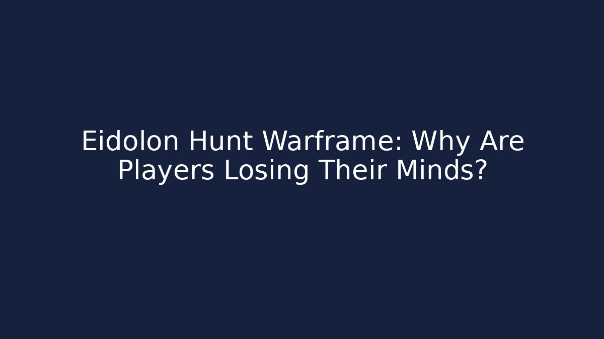 Eidolon Hunt Warframe: Why Are Players Losing Their Minds?