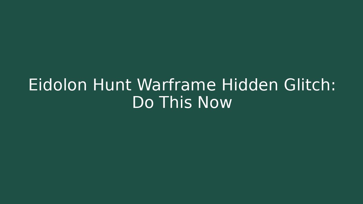 Eidolon Hunt Warframe Hidden Glitch: Do This Now