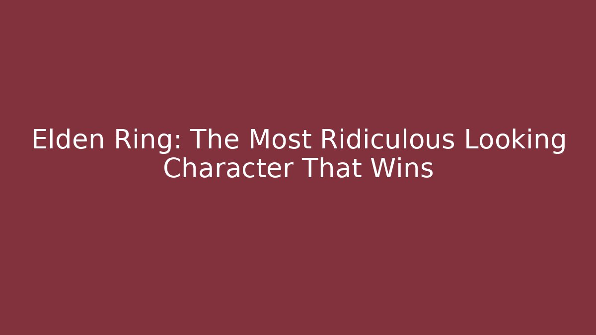 Elden Ring: The Most Ridiculous Looking Character That Wins