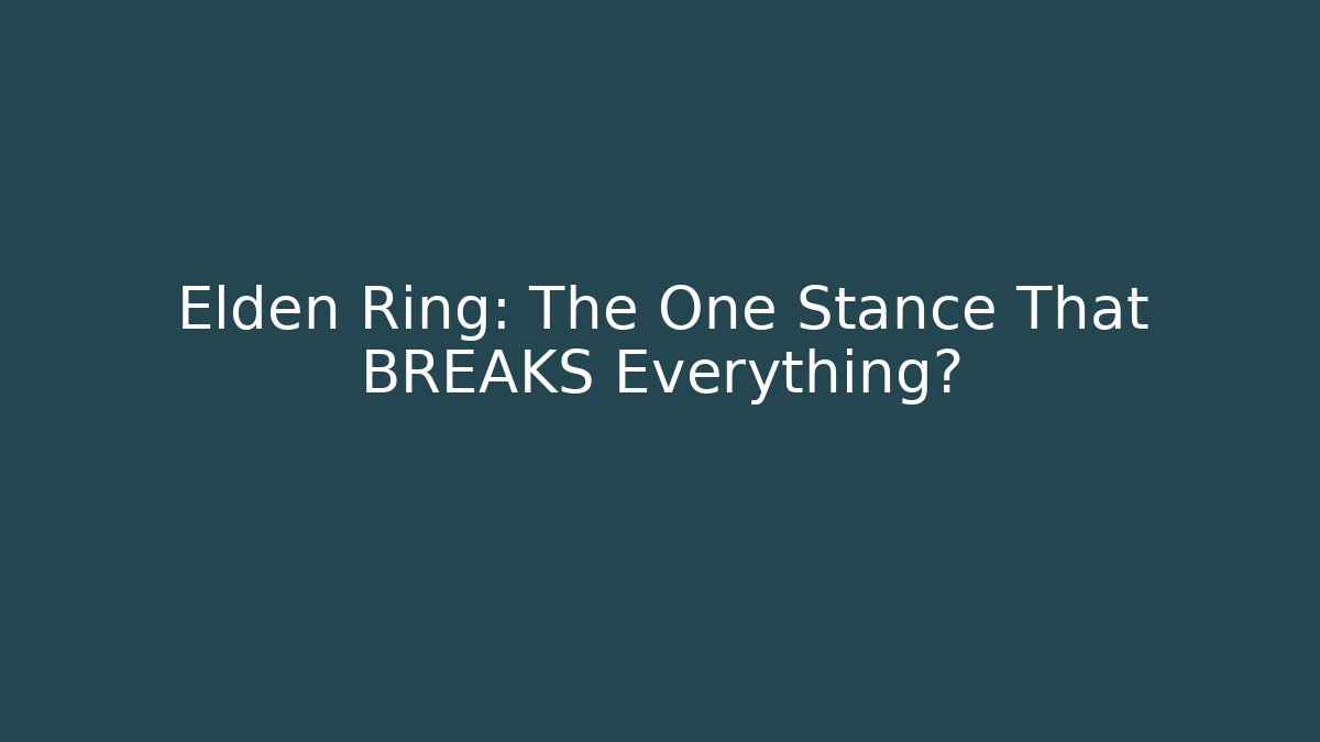 Elden Ring: The One Stance That BREAKS Everything? - Create More Assets