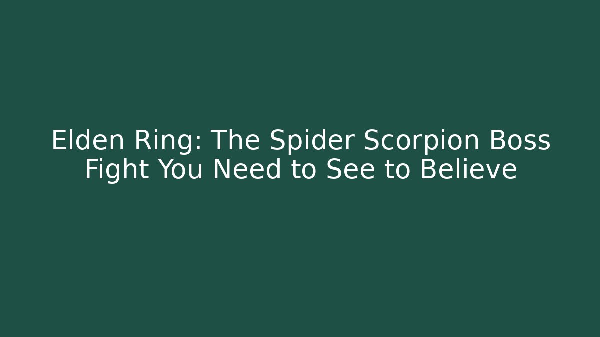 Elden Ring: The Spider Scorpion Boss Fight You Need to See to Believe