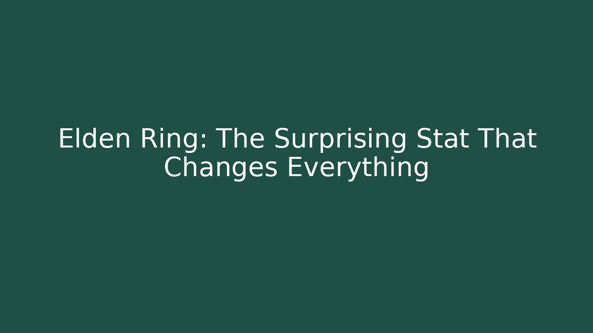 Elden Ring: The Surprising Stat That Changes Everything - Create More Assets
