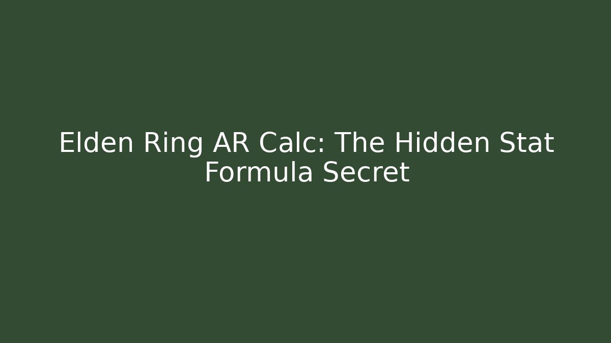 Elden Ring AR Calc: The Hidden Stat Formula Secret