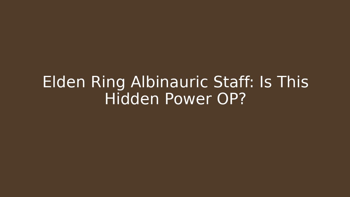 Elden Ring Albinauric Staff: Is This Hidden Power OP?