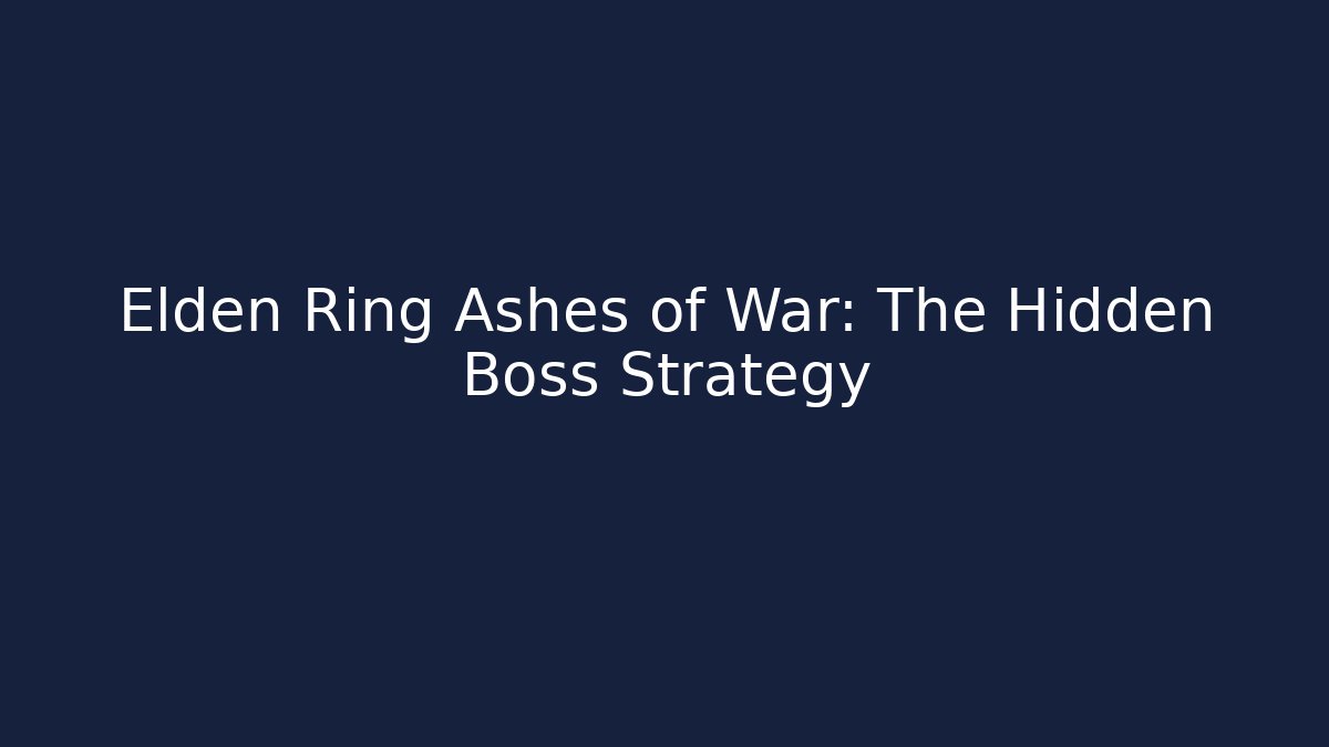Elden Ring Ashes of War: The Hidden Boss Strategy