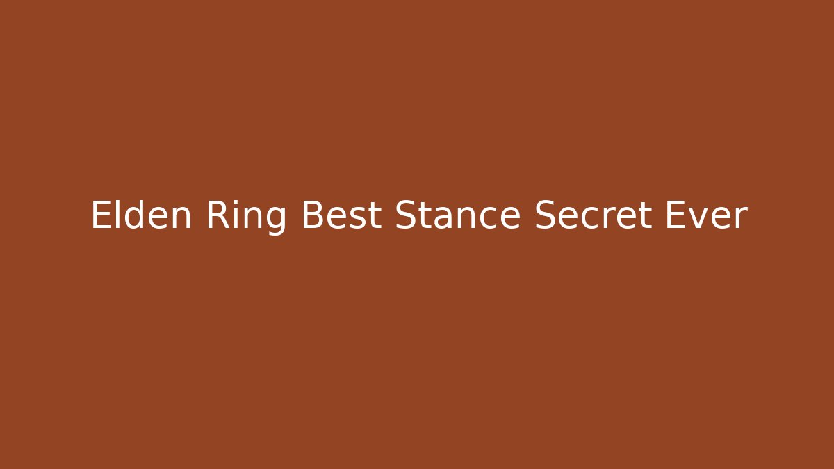 Elden Ring Best Stance Secret Ever