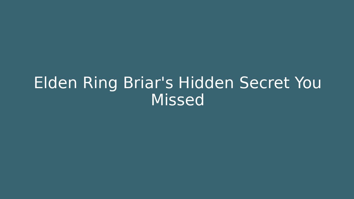 Elden Ring Briar's Hidden Secret You Missed