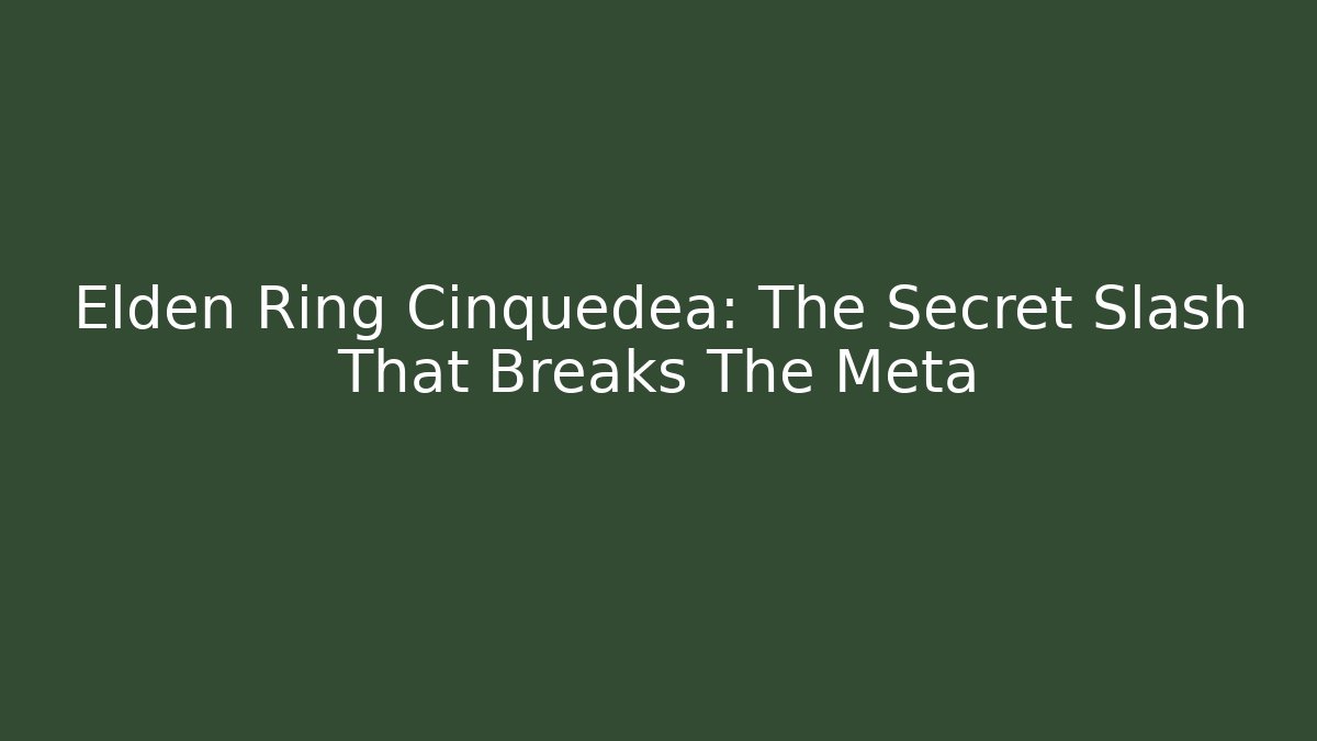 Elden Ring Cinquedea: The Secret Slash That Breaks The Meta - Create More Assets