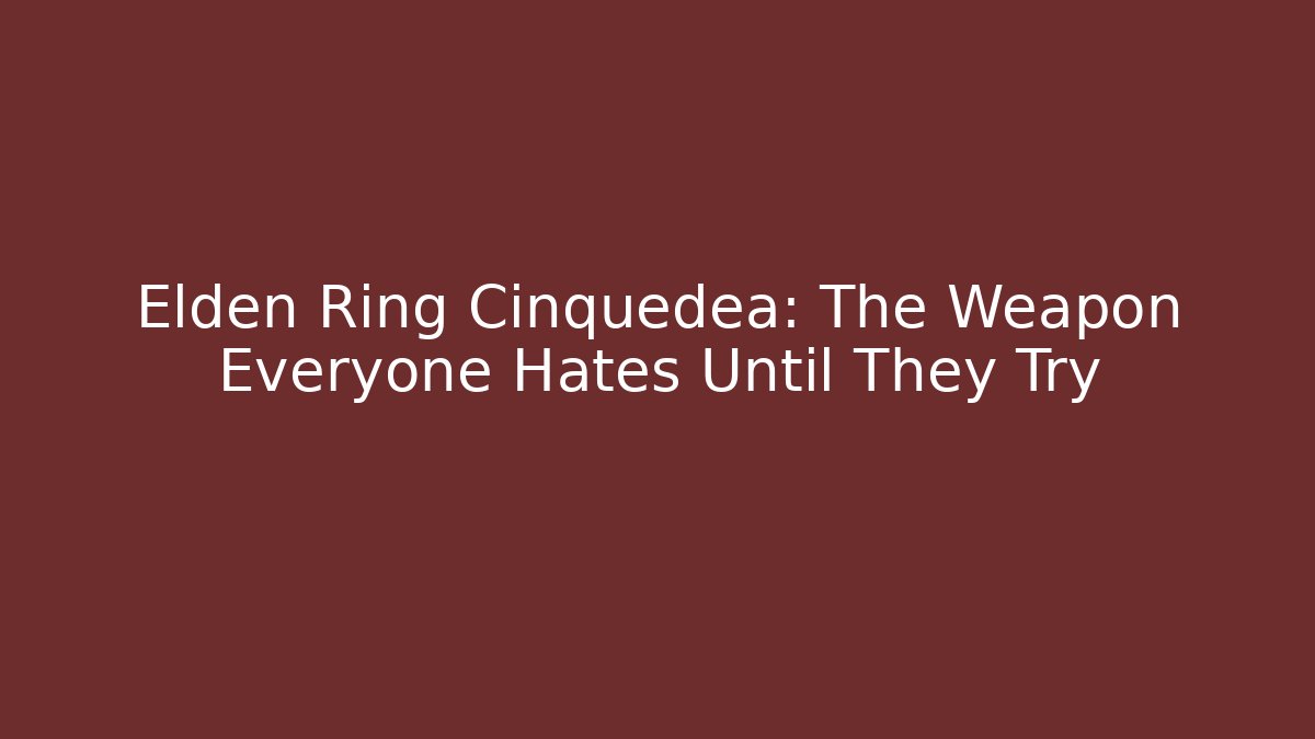 Elden Ring Cinquedea: The Weapon Everyone Hates Until They Try