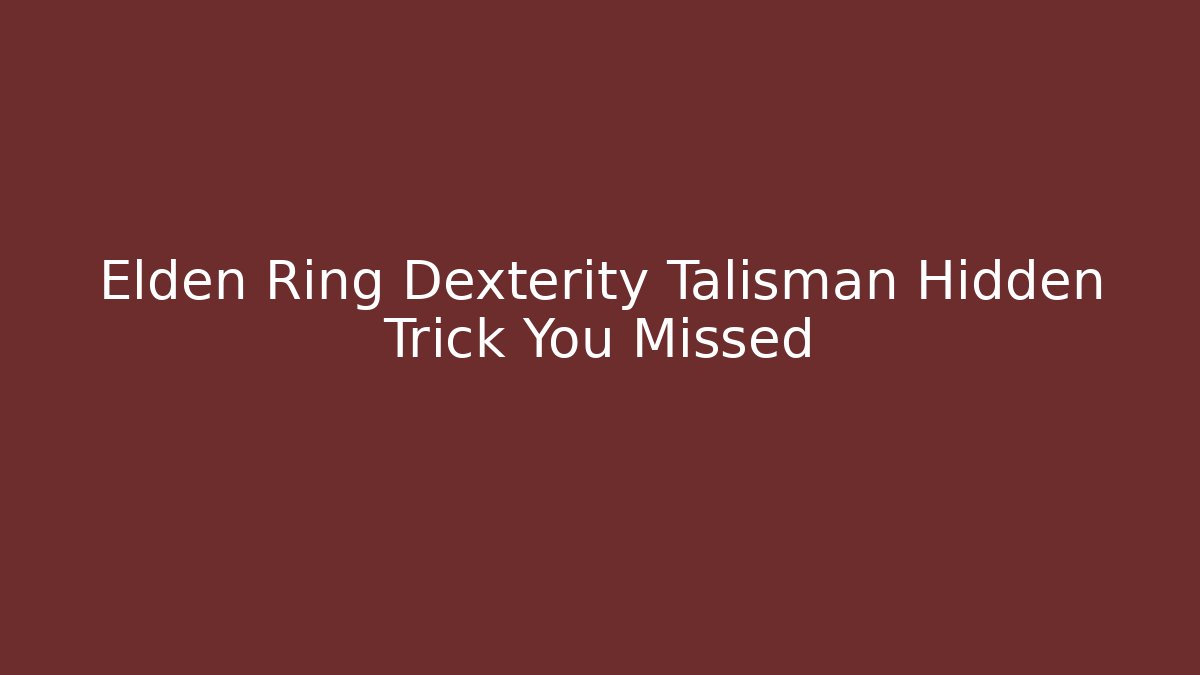 Elden Ring Dexterity Talisman Hidden Trick You Missed