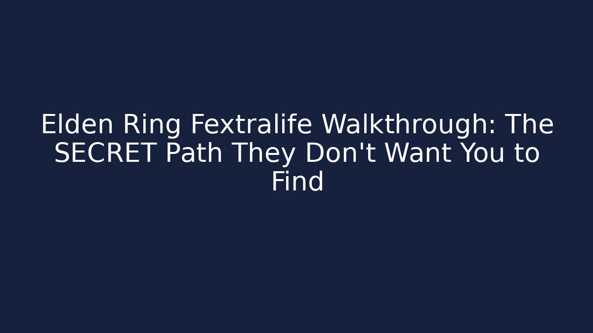Elden Ring Fextralife Walkthrough: The SECRET Path They Don’t Want You to Find