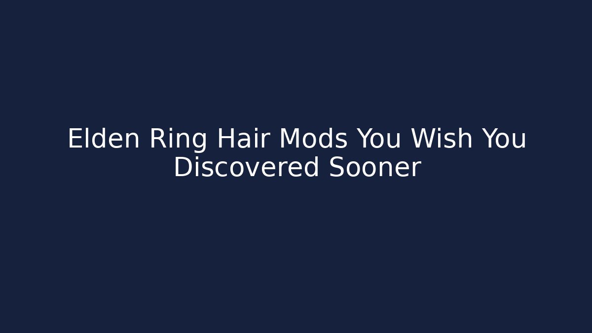 Elden Ring Hair Mods You Wish You Discovered Sooner