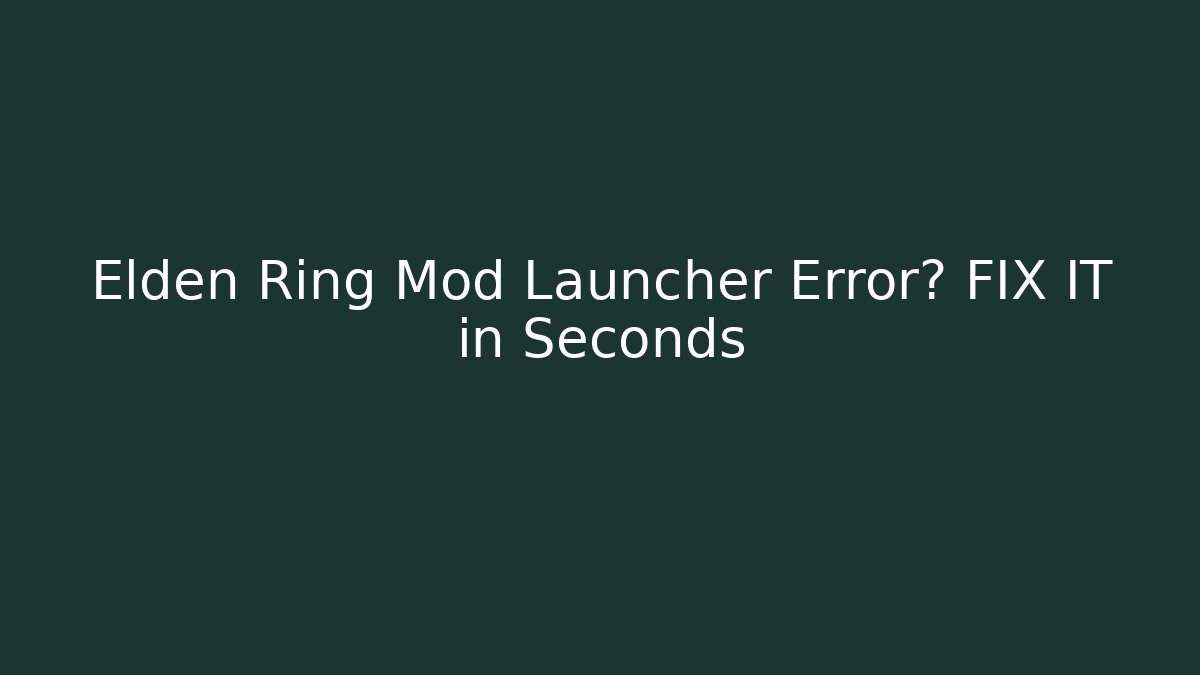 Elden Ring Mod Launcher Error? FIX IT in Seconds - Create More Assets