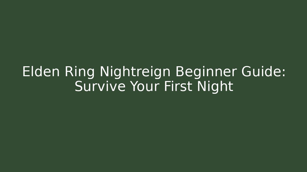 Elden Ring Nightreign Beginner Guide: Survive Your First Night