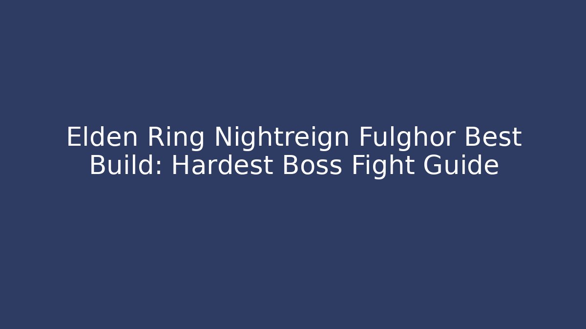 Elden Ring Nightreign Fulghor Best Build: Hardest Boss Fight Guide